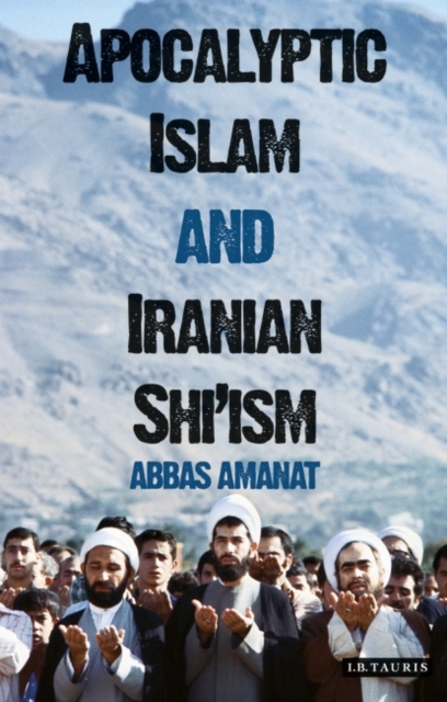 Apocalyptic Islam and Iranian Shi'ism, PDF eBook