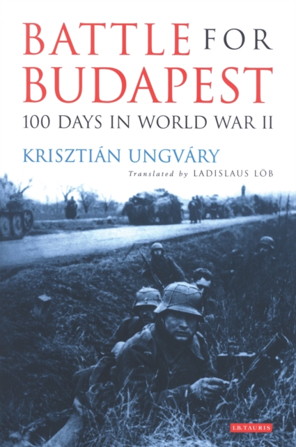 Battle for Budapest : 100 Days in World War II, PDF eBook
