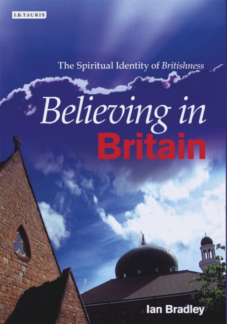 Believing in Britain : The Spiritual Identity of 'Britishness', PDF eBook