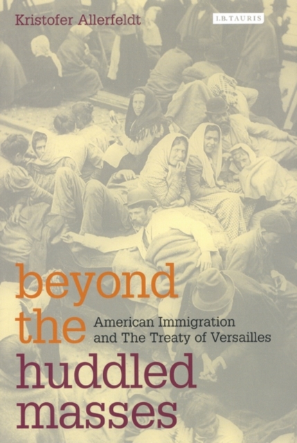 Beyond the Huddled Masses : American Immigration and the Treaty of Versailles, PDF eBook