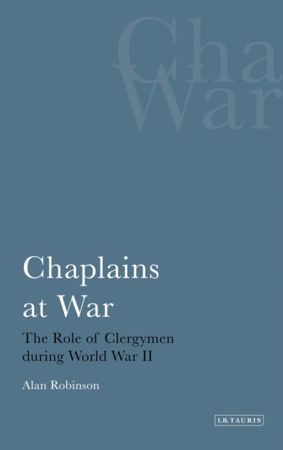 Chaplains at War : The Role of Clergymen During World War II, PDF eBook