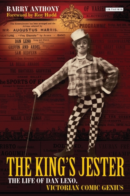 The King's Jester : The Life of Dan Leno, Victorian Comic Genius, PDF eBook