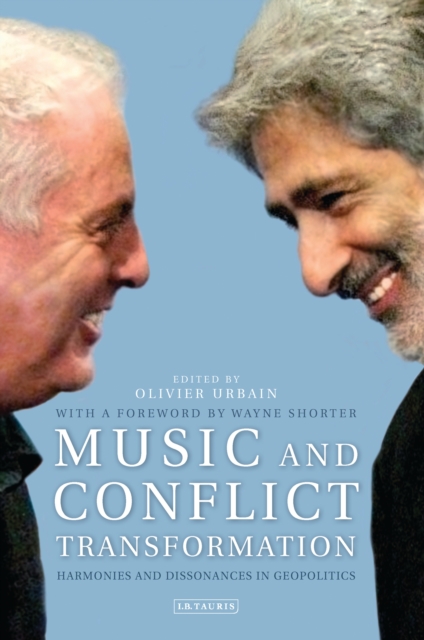 Music and Conflict Transformation : Harmonies and Dissonances in Geopolitics, PDF eBook