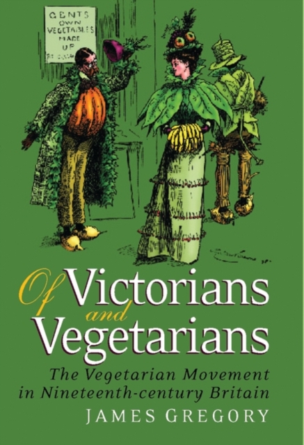 Of Victorians and Vegetarians : The Vegetarian Movement in Nineteenth-Century Britain, PDF eBook
