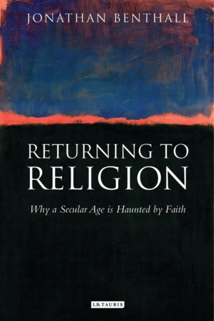 Returning to Religion : Why a Secular Age is Haunted by Faith, PDF eBook