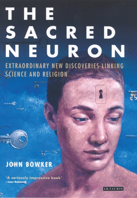 The Sacred Neuron : Discovering the Extraordinary Links Between Science and Religion, PDF eBook