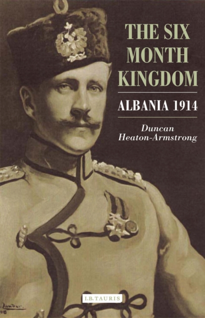 The Six Month Kingdom : Albania 1914, PDF eBook