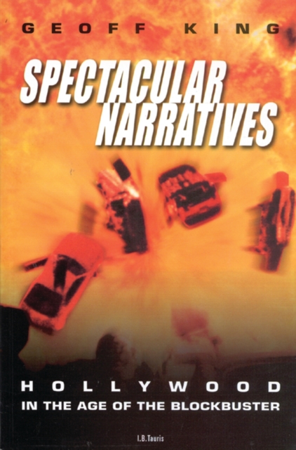 Spectacular Narratives : Hollywood in the Age of the Blockbuster, PDF eBook