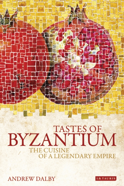 Tastes of Byzantium : The Cuisine of a Legendary Empire, PDF eBook