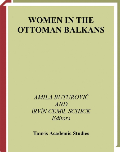 Women in the Ottoman Balkans : Gender, Culture and History, PDF eBook