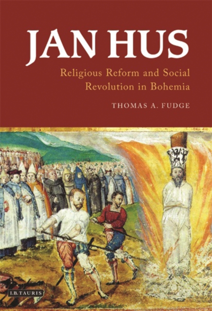 Jan Hus : Religious Reform and Social Revolution in Bohemia, PDF eBook
