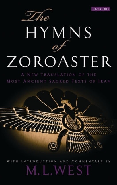 The Hymns of Zoroaster : A New Translation of the Most Ancient Sacred Texts of Iran, PDF eBook