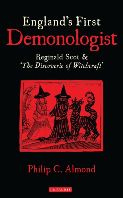 England's First Demonologist : Reginald Scot and 'the Discoverie of Witchcraft', PDF eBook