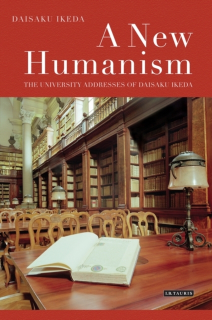 A New Humanism : The University Addresses of Daisaku Ikeda, PDF eBook