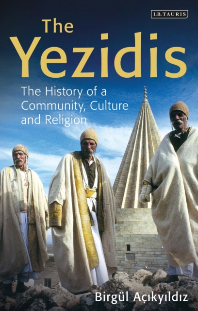 The Yezidis : The History of a Community, Culture and Religion, PDF eBook