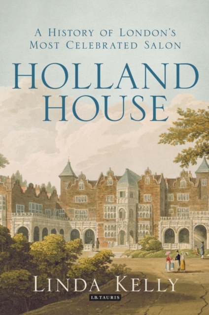 Holland House : A History of London's Most Celebrated Salon, PDF eBook