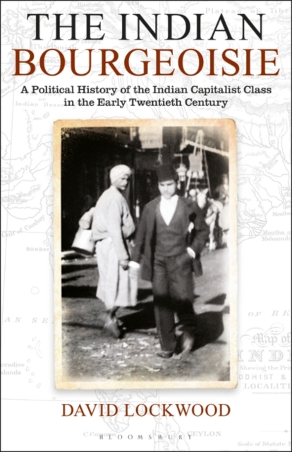The Indian Bourgeoisie : A Political History of the Indian Capitalist Class in the Early Twentieth Century, PDF eBook