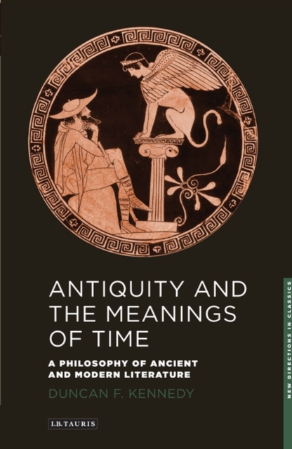Antiquity and the Meanings of Time : A Philosophy of Ancient and Modern Literature, PDF eBook