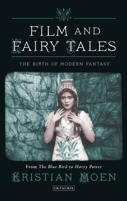 Film and Fairy Tales : The Birth of Modern Fantasy, PDF eBook