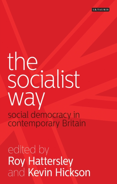 The Socialist Way : Social Democracy in Contemporary Britain, PDF eBook