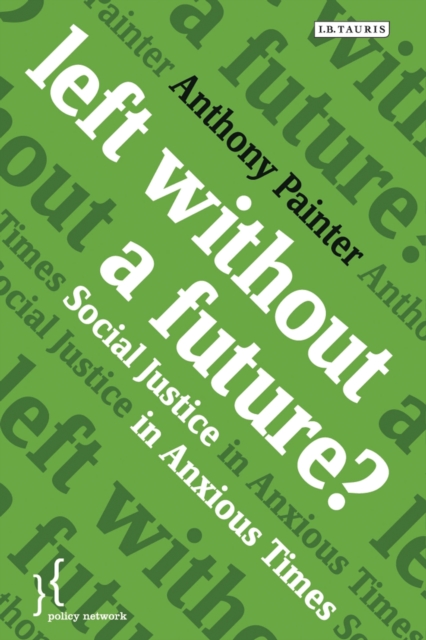 Left Without a Future? : Social Justice in Anxious Times, PDF eBook