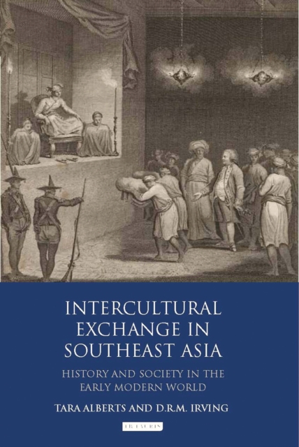 Intercultural Exchange in Southeast Asia : History and Society in the Early Modern World, PDF eBook