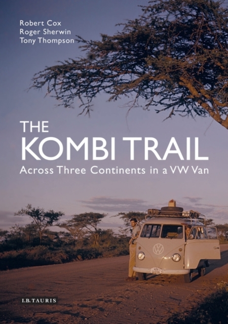 The Kombi Trail : Across Three Continents in a Vw Van, PDF eBook