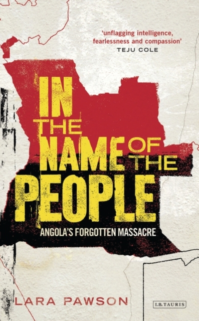 In the Name of the People : Angola'S Forgotten Massacre, PDF eBook