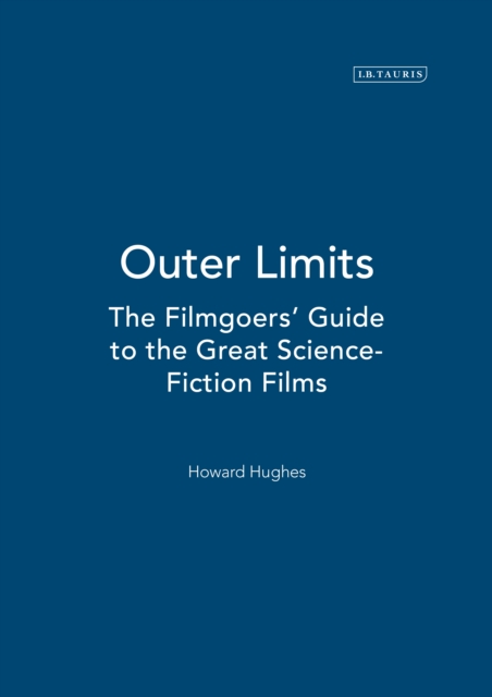 Outer Limits : The Filmgoers’ Guide to the Great Science-Fiction Films, PDF eBook