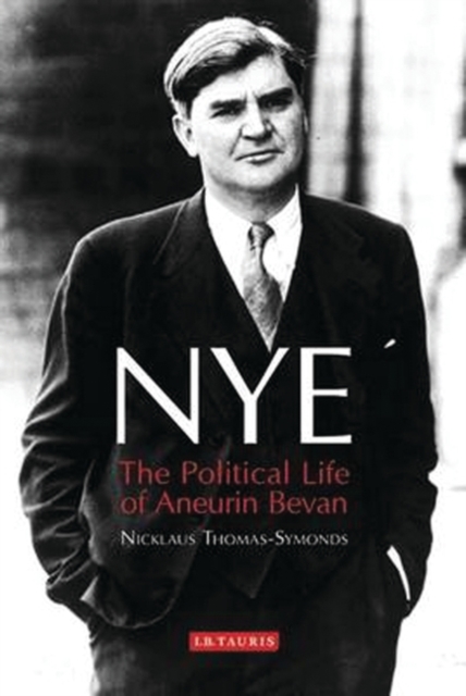 NYE : The Political Life of Aneurin Bevan, PDF eBook