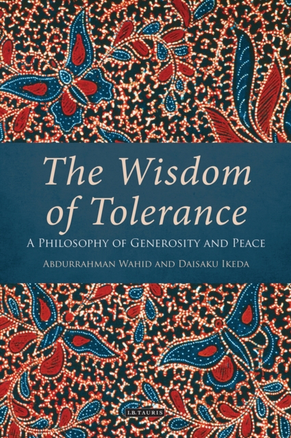 The Wisdom of Tolerance : A Philosophy of Generosity and Peace, PDF eBook