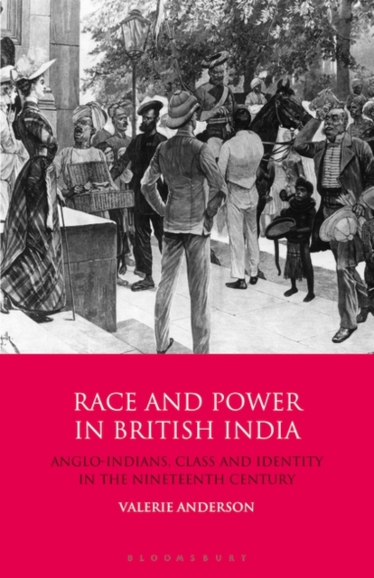 Race and Power in British India : Anglo-Indians, Class and Identity in the Nineteenth Century, PDF eBook