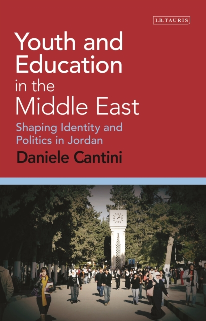 Youth and Education in the Middle East : Shaping Identity and Politics in Jordan, PDF eBook