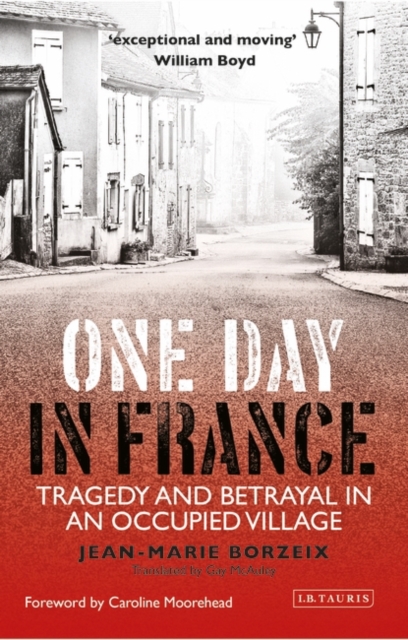 One Day in France : Tragedy and Betrayal in an Occupied Village, PDF eBook