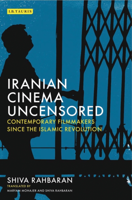 Iranian Cinema Uncensored : Contemporary Film-Makers Since the Islamic Revolution, EPUB eBook
