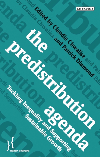 The Predistribution Agenda : Tackling Inequality and Supporting Sustainable Growth, EPUB eBook
