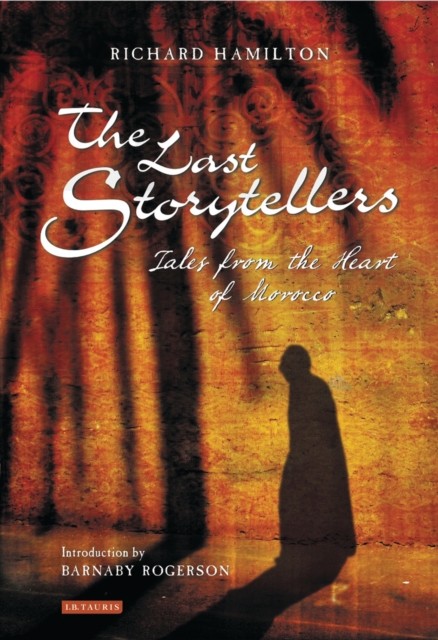 The Last Storytellers : Tales from the Heart of Morocco, EPUB eBook