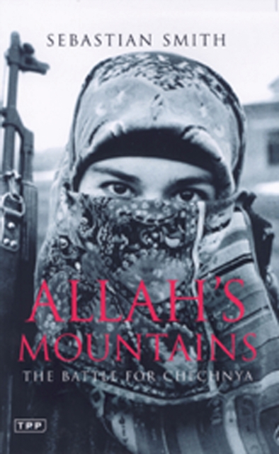 Allah's Mountains : The Battle for Chechnya, EPUB eBook
