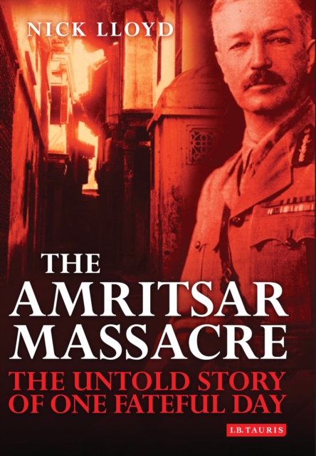 The Amritsar Massacre : The Untold Story of One Fateful Day, EPUB eBook