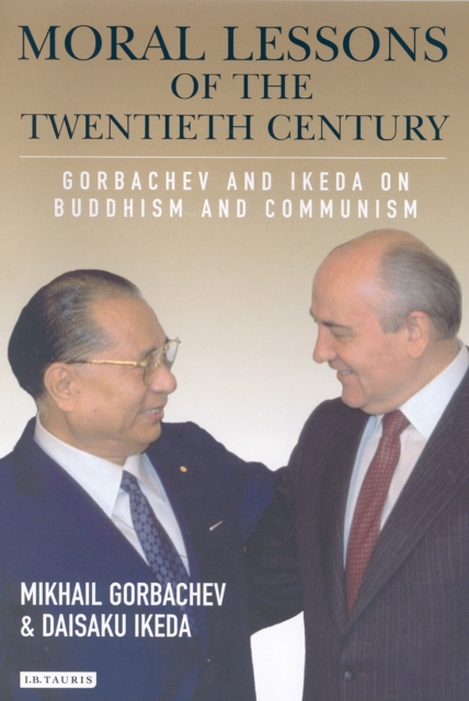 Moral Lessons of the Twentieth Century : Gorbachev and Ikeda on Buddhism and Communism, EPUB eBook