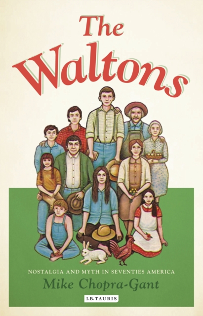 The Waltons : Nostalgia and Myth in Seventies America, EPUB eBook