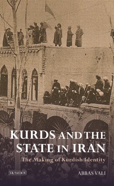 Kurds and the State in Iran : The Making of Kurdish Identity, EPUB eBook
