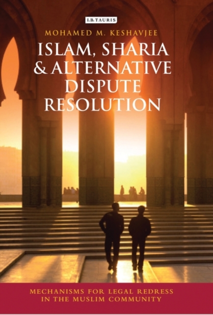 Islam, Sharia and Alternative Dispute Resolution : Mechanisms for Legal Redress in the Muslim Community, EPUB eBook