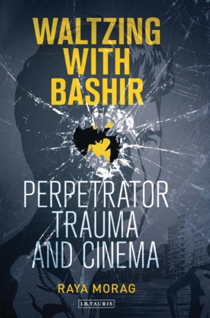 Waltzing with Bashir : Perpetrator Trauma and Cinema, EPUB eBook