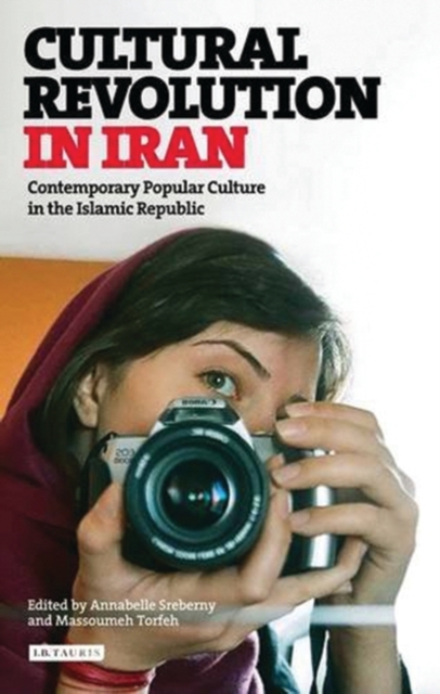 Cultural Revolution in Iran : Contemporary Popular Culture in the Islamic Republic, EPUB eBook