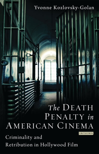 The Death Penalty in American Cinema : Criminality and Retribution in Hollywood Film, EPUB eBook