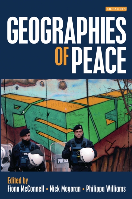 Geographies of Peace : New Approaches to Boundaries, Diplomacy and Conflict Resolution, EPUB eBook