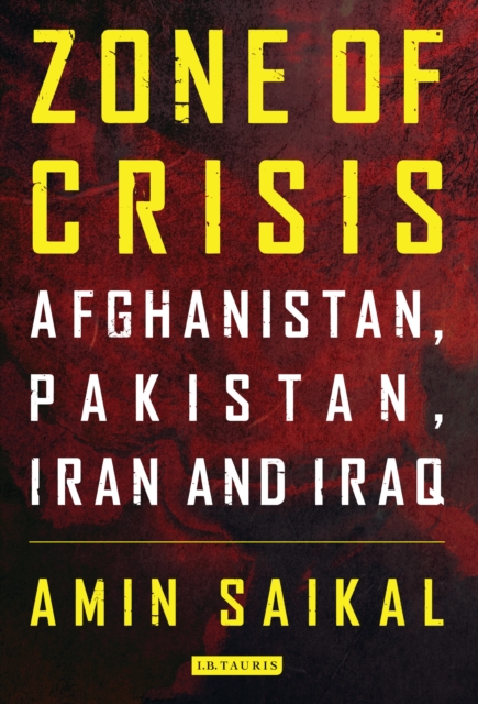 Zone of Crisis : Afghanistan, Pakistan, Iran and Iraq, EPUB eBook