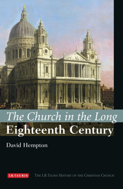 The Church in the Long Eighteenth Century : The I.B.Tauris History of the Christian Church, EPUB eBook