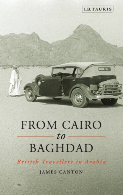From Cairo to Baghdad : British Travellers in Arabia, EPUB eBook